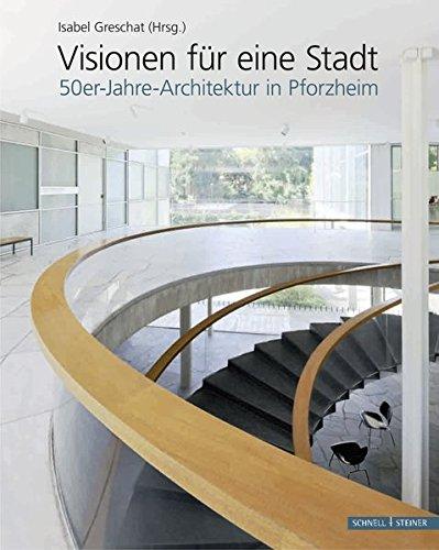 Datei:Isabel Greschat, Visionen für eine Stadt. 50-er-Jahre Architektur in Pforzheim, Verlag Schnell & Steiner, 2011.jpg