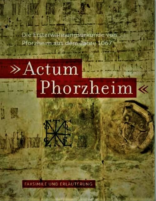 Datei:Patrick Sturm, „Actum Phorzheim“ - Die Ersterwähnungsurkunde von Pforzheim aus dem Jahr 1067, Pforzheim 2017.jpg